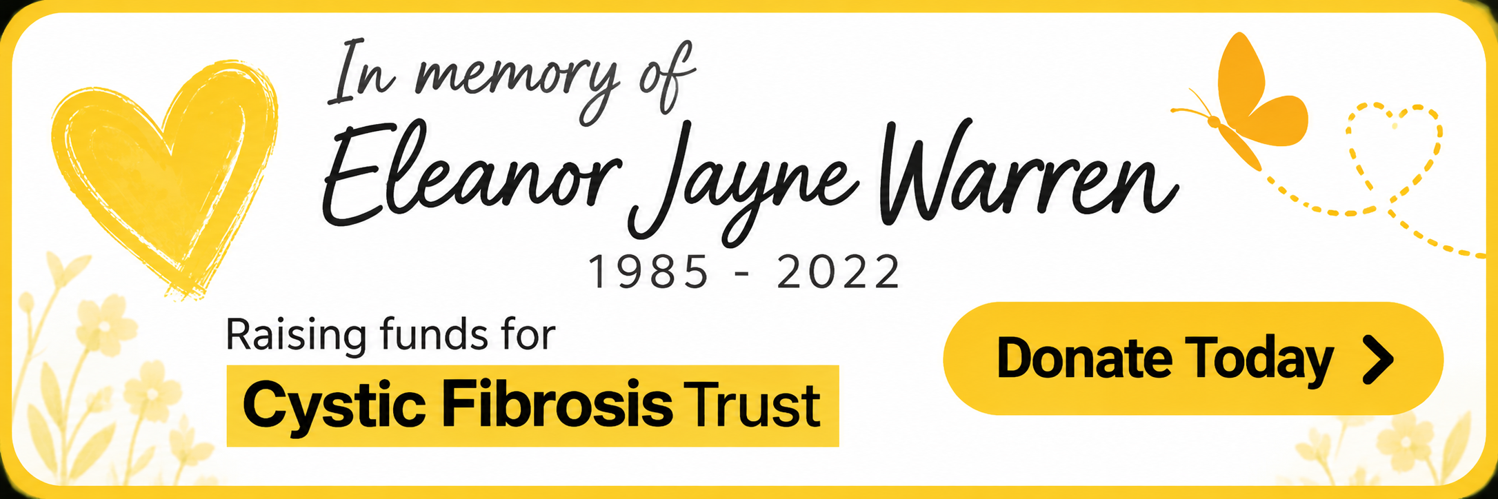 In memory of Eleanor Jayne Warren, 1985–2022. Raising funds for Cystic Fibrosis Trust.